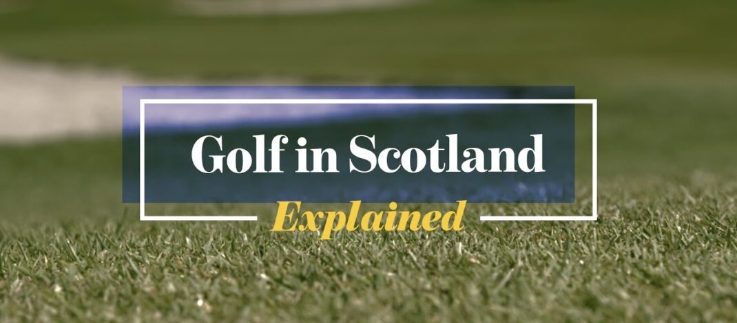 Golf in Scotland: Explained